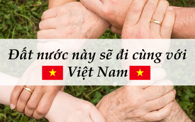 Đất nước này sẽ đi cùng với Việt Nam