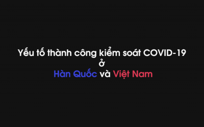 Yếu tố thành công kiểm soát COVID-19 ở Hàn Quốc và Việt Nam